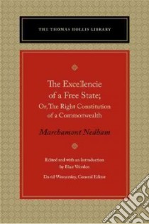 The Excellencie of a Free-State; libro in lingua di Nedham Marchamont, Worden Blair (EDT)