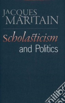Scholasticism and Politics libro in lingua di Maritain Jacques, Adler Mortimer J. (TRN)