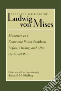 Selected Writings of Ludwig Von Mises libro in lingua di Von Mises Ludwig, Ebeling Richard M. (EDT)