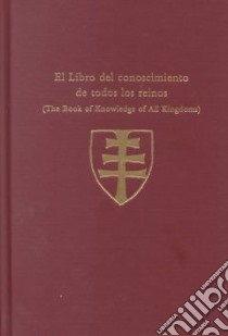 El Libro Del Conoscimiento De Todos Los Reinos/the Book of Knowledge of All Kingdoms libro in lingua di Marino Nancy F. (TRN)