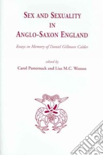 Sex And Sexuality In Anglo-saxon England libro in lingua di Calder Daniel G. (EDT), Pasternack Carol Braun (EDT), Weston Lisa M. C. (EDT)