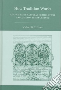 How Tradition Works libro in lingua di Drout Michael D. C.