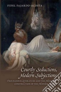 Courtly Seductions, Modern Subjections libro in lingua di Fajardo-Acosta Fidel