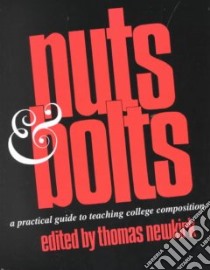 Nuts and Bolts libro in lingua di Newkirk Thomas (EDT)