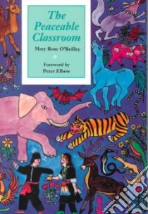 The Peaceable Classroom libro in lingua di O'Reilley Mary Rose