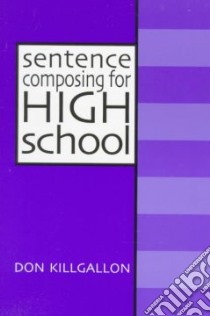 Sentence Composing for High School libro in lingua di Killgallon Don