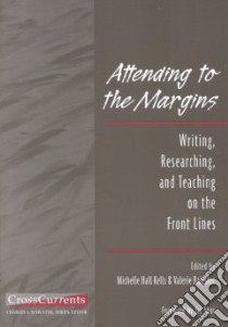 Attending to the Margins libro in lingua di Kells Michelle Hall (EDT), Kells Michelle Hall, Balester Valerie M. (EDT)