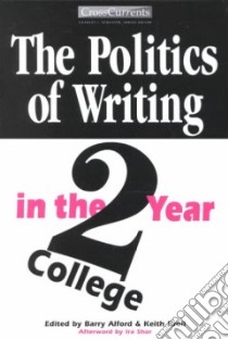 The Politics of Writing in the Two-Year College libro in lingua di Alford Barry (EDT), Kroll Keith (EDT)