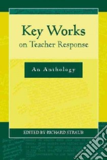 Key Works on Teacher Response libro in lingua di Straub Richard (EDT)