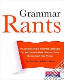 Grammar Rants libro in lingua di Dunn Patricia A., Lindblom Ken