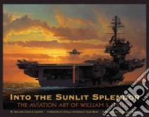 Into the Sunlit Splendor libro in lingua di Phillips William S. (ILT), Cooper Ann, Cooper Charles, Bean Alan (FRW), Phillips William S.