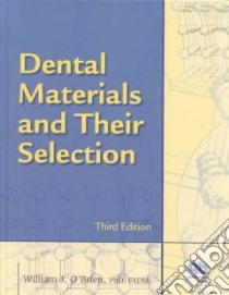 Dental Materials and Their Selection libro in lingua di O'Brien William J. (EDT)