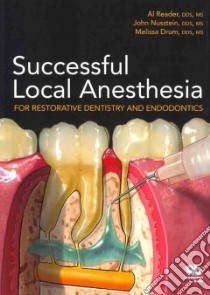 Successful Local Anesthesia For Restorative Dentistry and Endodontics libro in lingua di Reader Al, Nusstein John, Drum Melissa