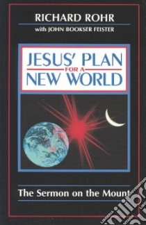 Jesus' Plan for a New World libro in lingua di Rohr Richard, Feister John Bookser