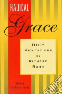 Radical Grace libro in lingua di Rohr Richard, Feister John Bookser