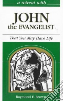 A Retreat With John the Evangelist libro in lingua di Brown Raymond Edward