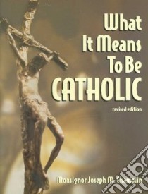 What It Means to Be Catholic libro in lingua di Champlin Joseph M.