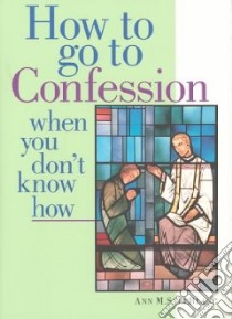 How to Go to Confession When You Don't Know How libro in lingua di Leblanc Ann M. S.