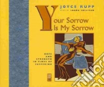 Your Sorrow Is My Sorrow libro in lingua di Rupp Joyce, Sullivan Laura (NRT)