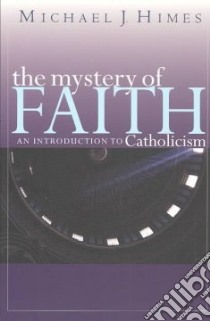 The Mystery of Faith libro in lingua di Himes Michael J.