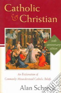 Catholic and Christian libro in lingua di Schreck Alan