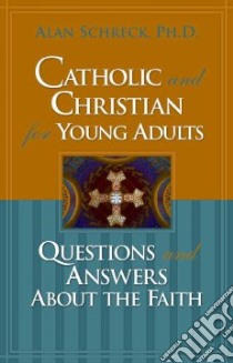 Catholic and Christian for Young Adults libro in lingua di Schreck Alan