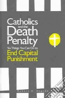 Catholics And The Death Penalty libro in lingua di Hopcke Robert H.