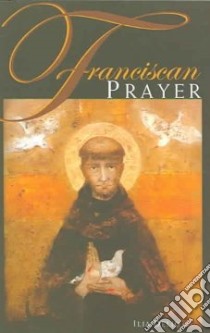 Franciscan Prayer libro in lingua di Delio Ilia