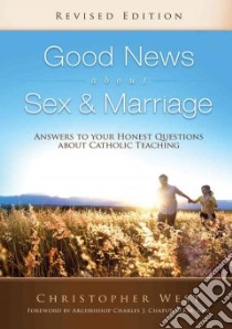 Good News About Sex and Marriage libro in lingua di West Christopher, Chaput Charles J. (FRW)