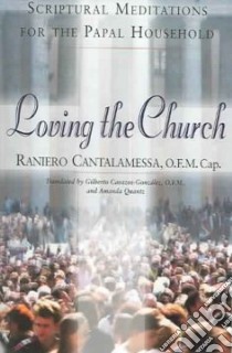 Loving The Church libro in lingua di Cantalamessa Raniero, Cavazos-Gonzalez Gilberto (TRN), Quantz Amanda (TRN)