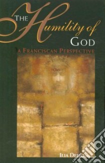 The Humility of God libro in lingua di Delio Ilia