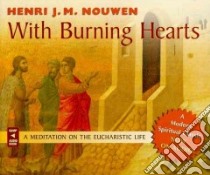 With Burning Hearts libro in lingua di Nouwen Henri J. M., Anderson Dan (NRT)