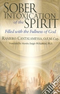 Sober Intoxication of the Spirit libro in lingua di Cantalamessa Raniero, Daigle-williamson Marsha Ph.D. (TRN)