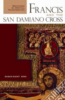 Francis And the San Damiano Cross libro in lingua di Saint Sing Susan