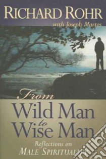 From Wild Man to Wise Man libro in lingua di Rohr Richard, Martos Joseph