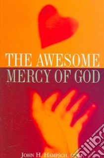 The Awesome Mercy of God libro in lingua di Hampsch John H.