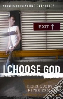 I Choose God libro in lingua di Cuddy Chris (EDT), Ericksen Peter (EDT), Hahn Scott (FRW)