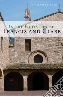 In the Footsteps of Francis And Clare libro in lingua di Niemier Roch