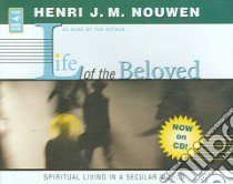 Life of the Beloved (CD Audiobook) libro in lingua di Nouwen Henri J. M., Nouwen Henri J. M. (NRT)