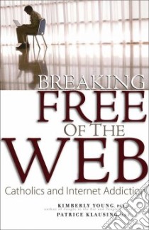 Breaking Free of the Web libro in lingua di Young Kimberly, Klausing Patrice