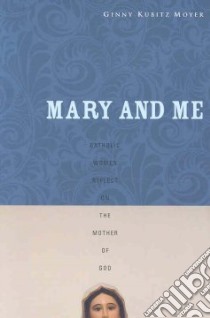 Mary and Me libro in lingua di Moyer Ginny Kubitz