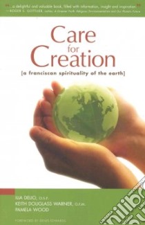 Care for Creation libro in lingua di Delio Ilia, Warner Keith Douglass, Wood Pamela, Edwards Denis (FRW)