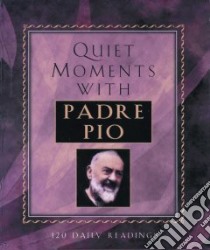 Quiet Moments With Padre Pio libro in lingua di Treece Patricia (COM)