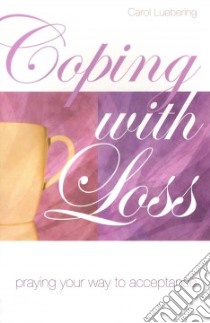 Coping With Loss libro in lingua di Luebering Carol