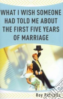 What I Wish Someone Had Told Me About the First Five Years of Marriage libro in lingua di Petitfils Roy