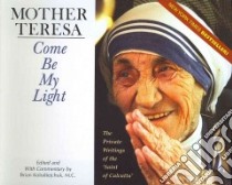 Come Be My Light (CD Audiobook) libro in lingua di Teresa Mother, Kolodiejchuk Brian Ph.D. Father (EDT), Brownrigg Sherry Kennedy (NRT), Smith Paul (NRT)