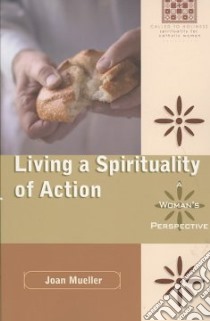 Living a Spirituality of Action libro in lingua di Mueller Joan