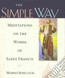 The Simple Way Meditations on the Words of Saint Francis libro in lingua di Bodo Murray