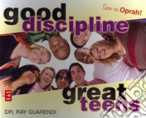 Good Discipline, Great Teens libro in lingua di Guarendi Ray Dr.