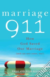 Marriage 911 libro in lingua di Alexander Greg, Alexander Julie, Martin Curtis (FRW), Martin Michaelann (FRW)